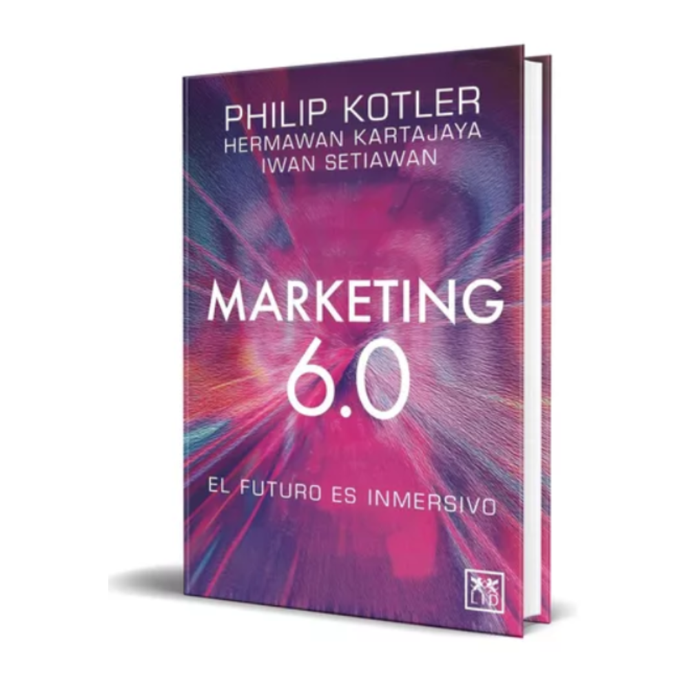 Marketing 6.0: El Futuro es Inmersivo de Philip Kotler